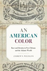 cover of the book An American Color: Race and Identity in New Orleans and the Atlantic World