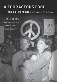 cover of the book A Courageous Fool: Marie Deans and Her Struggle against the Death Penalty