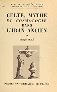 cover of the book Culte, mythe et cosmologie dans l'Iran ancien : le problème zoroastrien et la tradition mazdéenne (French Edition)