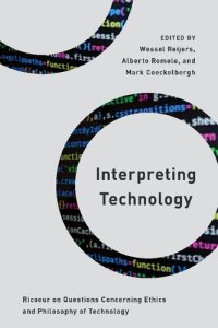 cover of the book Interpreting Technology: Ricoeur on Questions Concerning Ethics and Philosophy of Technology