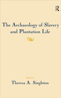 cover of the book The Archaeology of Slavery and Plantation Life