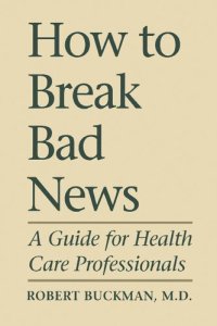 cover of the book How To Break Bad News: A Guide for Health Care Professionals