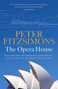 cover of the book The Opera House: The Opera House: The extraordinary story of the building that symbolises Australia the people, the secrets, the scandals and the sheer genius