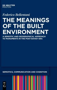 cover of the book The Meanings of the Built Environment: A Semiotic and Geographical Approach to Monuments in the Post-Soviet Era