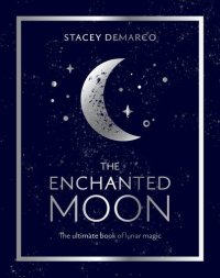 cover of the book The Enchanted Moon: The Ultimate Book of Lunar Magic