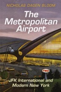 cover of the book The Metropolitan Airport: JFK International and Modern New York