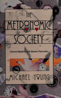 cover of the book The Metronomic Society: Natural Rhythms and Human Timetables