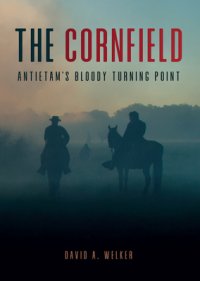 cover of the book The Cornfield: Antietam's Bloody Turning Point