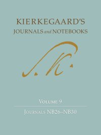 cover of the book Kierkegaard's Journals and Notebooks, Volume 9: Journals NB26–NB30 (Kierkegaard's Journals and Notebooks, 12)