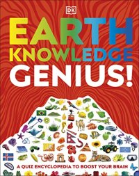 cover of the book Earth Knowledge Genius!: A Quiz Encyclopedia to Boost Your Brain