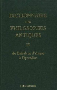 cover of the book Dictionnaire des philosophes antiques, Tome 2: de Babélyca d'Argos à Dyscolius