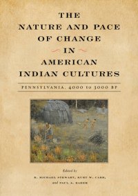 cover of the book The nature and pace of change in American Indian cultures : Pennsylvania, 4000 to 3000 BP