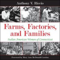 cover of the book Farms, Factories, and Families: Italian American Women of Connecticut