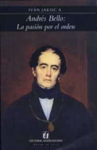 cover of the book Andrés Bello: la pasión por el orden