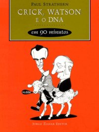 cover of the book Crick, Watson e o DNA em 90 minutos