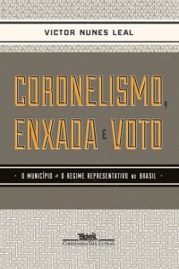 cover of the book Coronelismo, Enxada e Voto