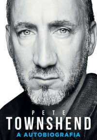 cover of the book Pete Townshend – a autobiografia