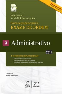 cover of the book Série Resumo - OAB - Como se Preparar para o Exame de Ordem 1ª Fase - Administrativo - Vol.03