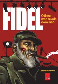 cover of the book Fidel: o tirano mais amado do mundo