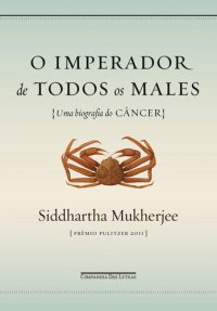 cover of the book O Imperador de Todos Os Males - Uma Biografia do Câncer