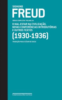 cover of the book FREUD - OBRAS COMPLETAS, V.18 - O MAL-ESTAR NA CIVILIZAÇÃO, NOVAS CONFERÊNCIAS INTRODUTÓRIAS E OUTROS TEXTOS