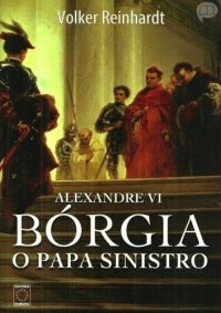 cover of the book Alexandre VI - Borgia, o Papa Sinistro