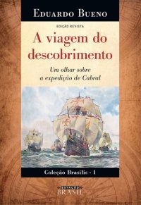 cover of the book A viagem do descobrimento: A verdadeira história da expedição de Cabral