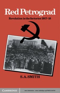 cover of the book Red Petrograd: Revolution in the Factories, 1917–1918