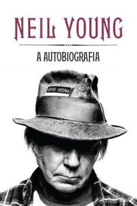 cover of the book Neil Young – a Autobiografia