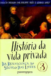 cover of the book História da Vida Privada 03 - Da Renascença ao Século das Luzes