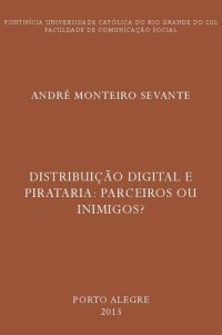 cover of the book Distribuição Digital e Pirataria: Parceiros ou Inimigos ?