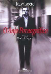 cover of the book O Anjo Pornográfico: A vida de Nelson Rodrigues