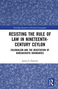 cover of the book Resisting the Rule of Law in Nineteenth-Century Ceylon: Colonialism and the Negotiation of Bureaucratic Boundaries