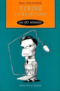 cover of the book Alan Turing e o computador: em 90 minutos