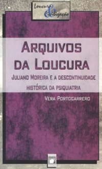 cover of the book Arquivos da loucura: Juliano Moreira e a descontinuidade histórica da psiquiatria