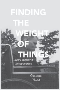 cover of the book Finding the Weight of Things: Larry Eigner's Ecrippoetics