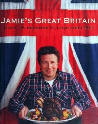 cover of the book Jamie's Great Britain: Over 130 reasons to love our food