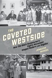 cover of the book The Coveted Westside: How the Black Homeowners' Rights Movement Shaped Modern Los Angeles