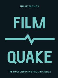 cover of the book FilmQuake: The Most Disruptive Films in Cinema