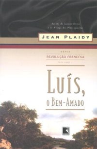 cover of the book A Revolução Francesa 01 - Luís, o Bem-Amado