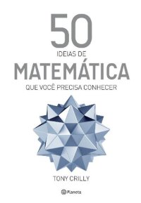 cover of the book 50 Ideias de Matemática Que Você Precisa Conhecer