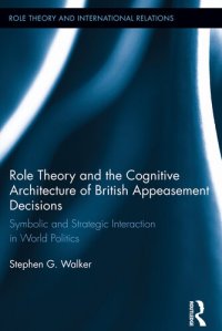 cover of the book Role Theory and the Cognitive Architecture of British Appeasement Decisions: Symbolic and Strategic Interaction in World Politics