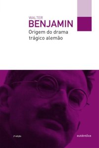 cover of the book Origem do drama trágico alemão: 1 (Filô)