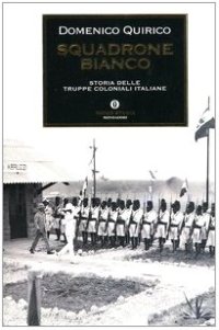 cover of the book Squadrone bianco. Storia delle truppe coloniali italiane