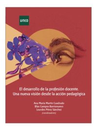 cover of the book El desarrollo de la profesión docente. Una nueva visión desde la acción pedagógica