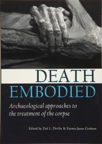 cover of the book Death Embodied: Archaeological approaches to the treatment of the corpse