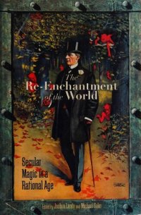 cover of the book The Re-Enchantment of the World: Secular Magic in a Rational Age