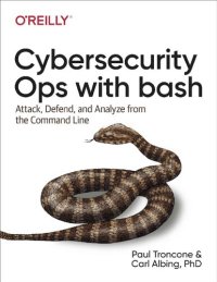 cover of the book Cybersecurity Ops with bash: attack, defend and analyze from the command line