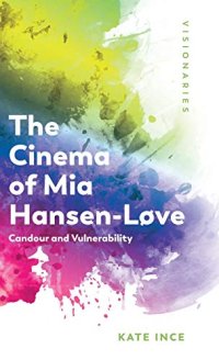 cover of the book The Cinema of Mia Hansen-Løve: Candour and Vulnerability