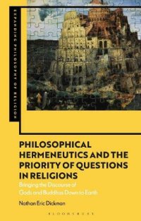 cover of the book Philosophical Hermeneutics and the Priority of Questions in Religions: Bringing the Discourse of Gods and Buddhas Down to Earth